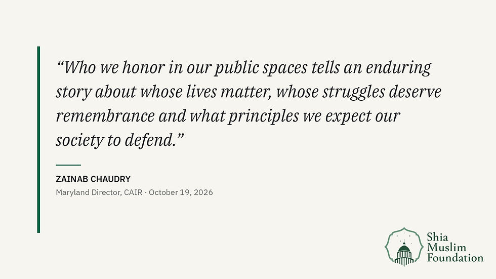 Quote card: Who we honor in our public spaces tells an enduring story about whose lives matter, whose struggles deserve remembrance and what principles we expect our society to defend. — Zainab Chaudry