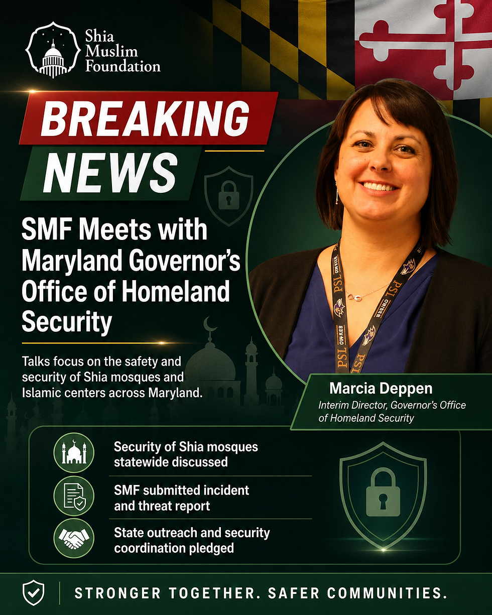 Shia Muslim Foundation Meets with Maryland Governor's Office of Homeland Security to Address Safety of Shia Mosques Statewide