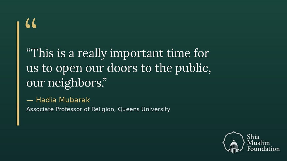 Quote card: This is a really important time for us to open our doors to the public, our neighbors. — Hadia Mubarak