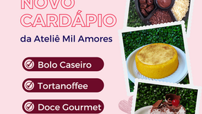 Já conhece o novo cardápio da Ateliê Mil Amores? Está recheado de delicias!