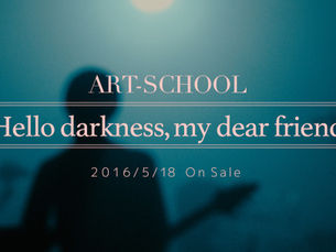ART-SCHOOL “Hello darkness, my dear friend” Trailer