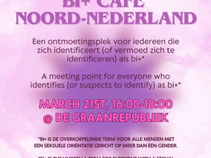 Zaterdag 21 maart - Bi+ Café Noord Nederland in De Graanrepubliek Groningen