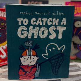 To Catch A Ghost