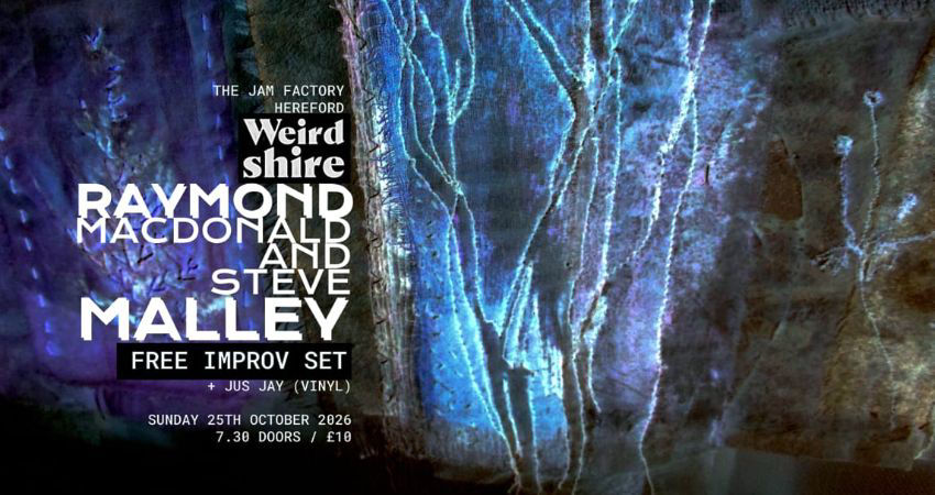 Weirdshire presents: Raymond MacDonald & Steve Malley live @ The Jam Factory
