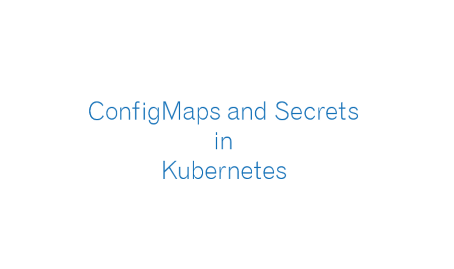 ConfigMaps and Secrets in Day 55