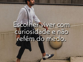 O medo e as escolhas