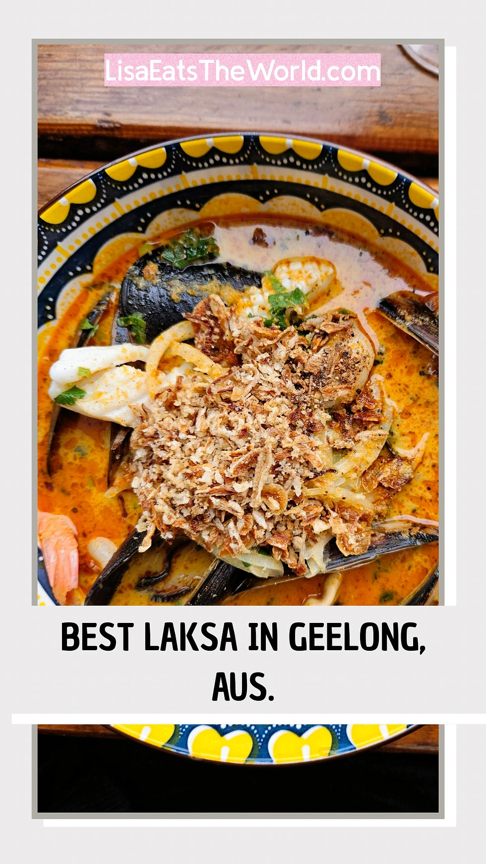 Top-down photo of a bowl of seafood laksa. Text reads: Best laksa in Geelong , Aus. LisaEatsTheWorld.com