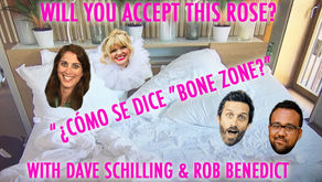 COMO SE DICE “BONE ZONE?” W/ ROB BENEDICT AND DAVE SCHILLING