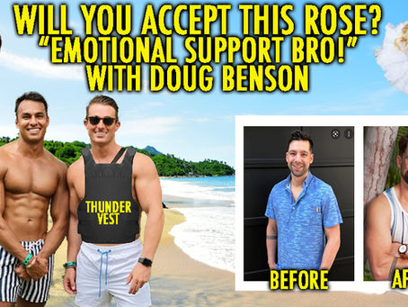 "EMOTIONAL SUPPORT BRO!" w/ Doug Benson