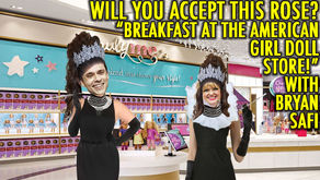 "BREAKFAST AT THE AMERICAN GIRL DOLL STORE!" W/ Bryan Safi