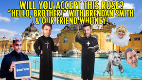 "HELLO, BROTHER!" w/ Brendan Smith and Arden's friend Whitney