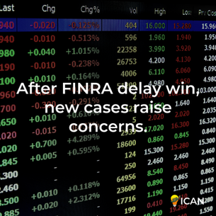 After FINRA delay win, new cases raise concerns.