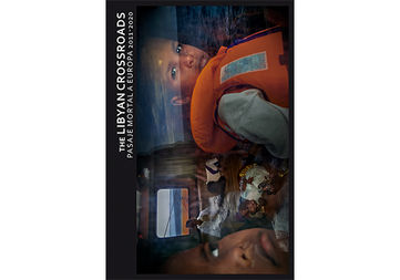 The Libyan Crossroads. Pasaje mortal a Europa 2011-2020 · Ricardo Garcia Vilanova