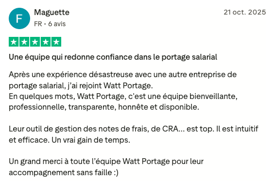 Avis 5 étoiles de Maguette sur Watt Portage. Elle met en avant l'équipe bienveillante, professionnelle, honnête et disponible, ainsi que l'outil de gestion des notes de frais et des CRA, le qualifiant d'intuitif, efficace et d'un vrai gain de temps.