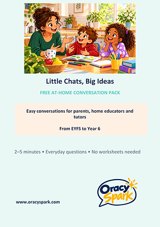 Little Chats, Big Ideas — Oracy Spark Free At-Home Pack.png