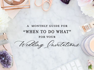 Stationery Guide Series | "When To Do What" For Your Wedding Invitations