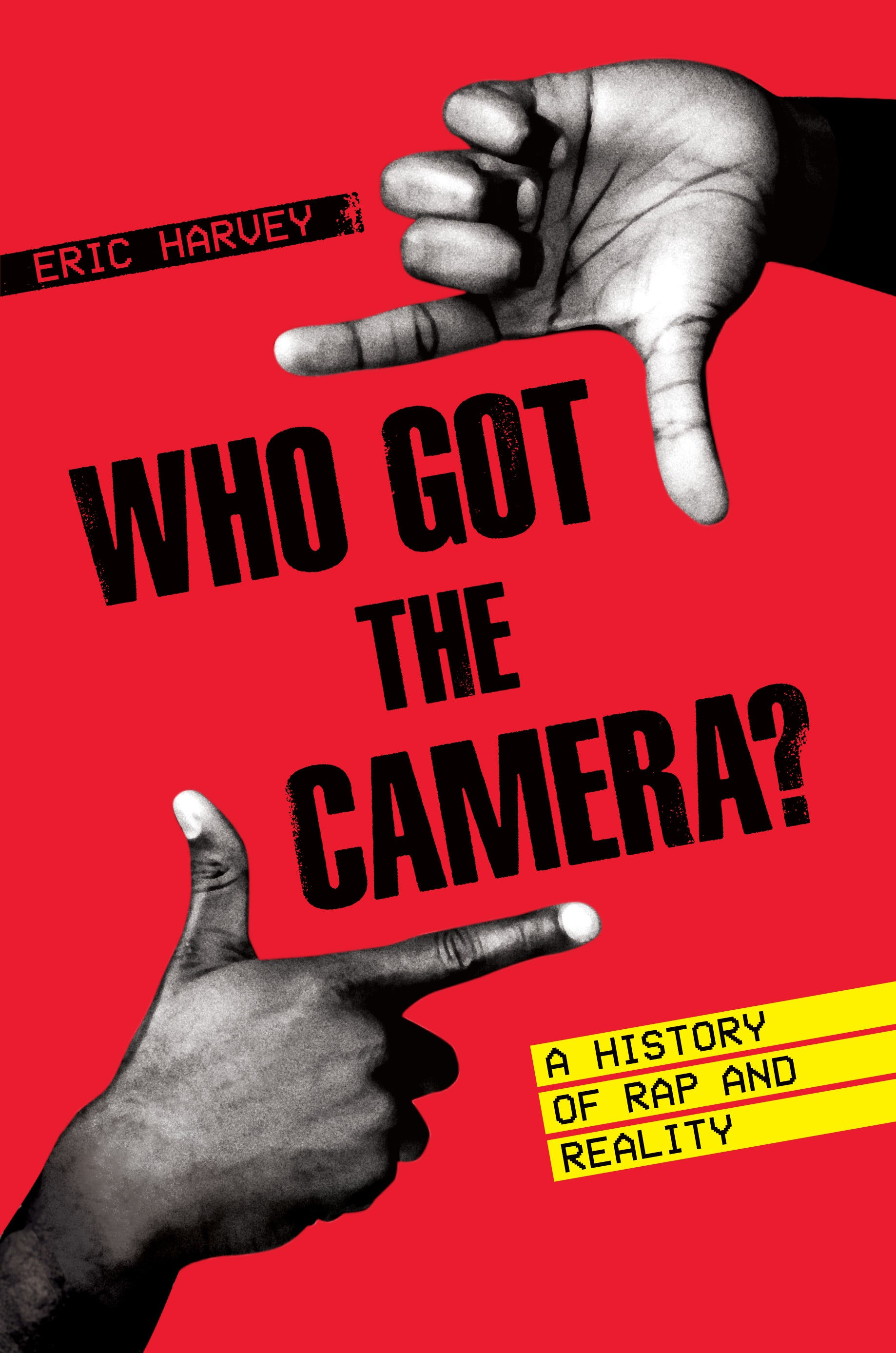 Who Got the Camera?: A History of Rap and Reality (American Music)
