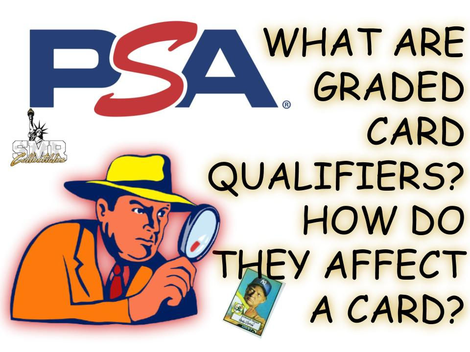 WHAT ARE GRADED CARD QUALIFIERS? HOW DO THEY AFFECT A CARD?