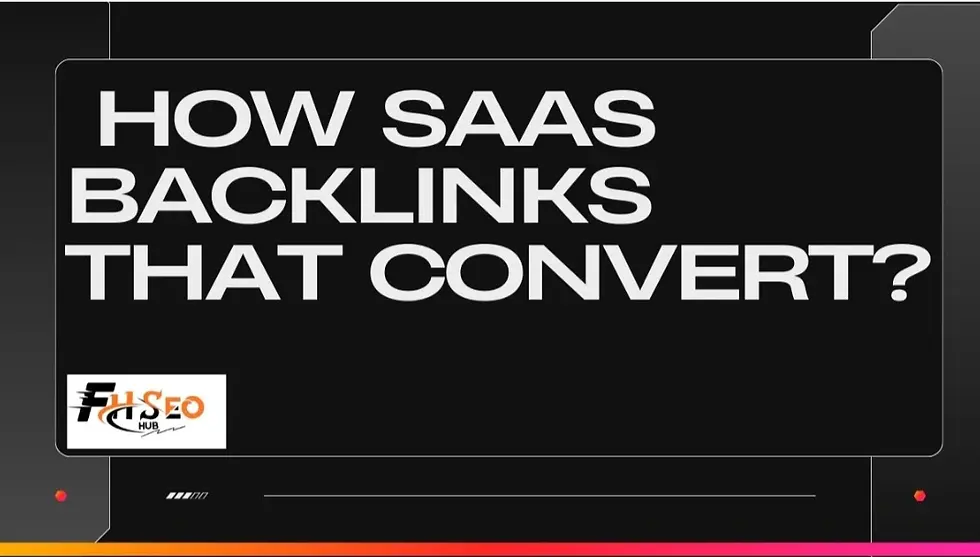 Black screen with bold white text: "HOW SAAS BACKLINKS THAT CONVERT?" Logo with "F H SEO HUB" at bottom left. Bright, modern design.