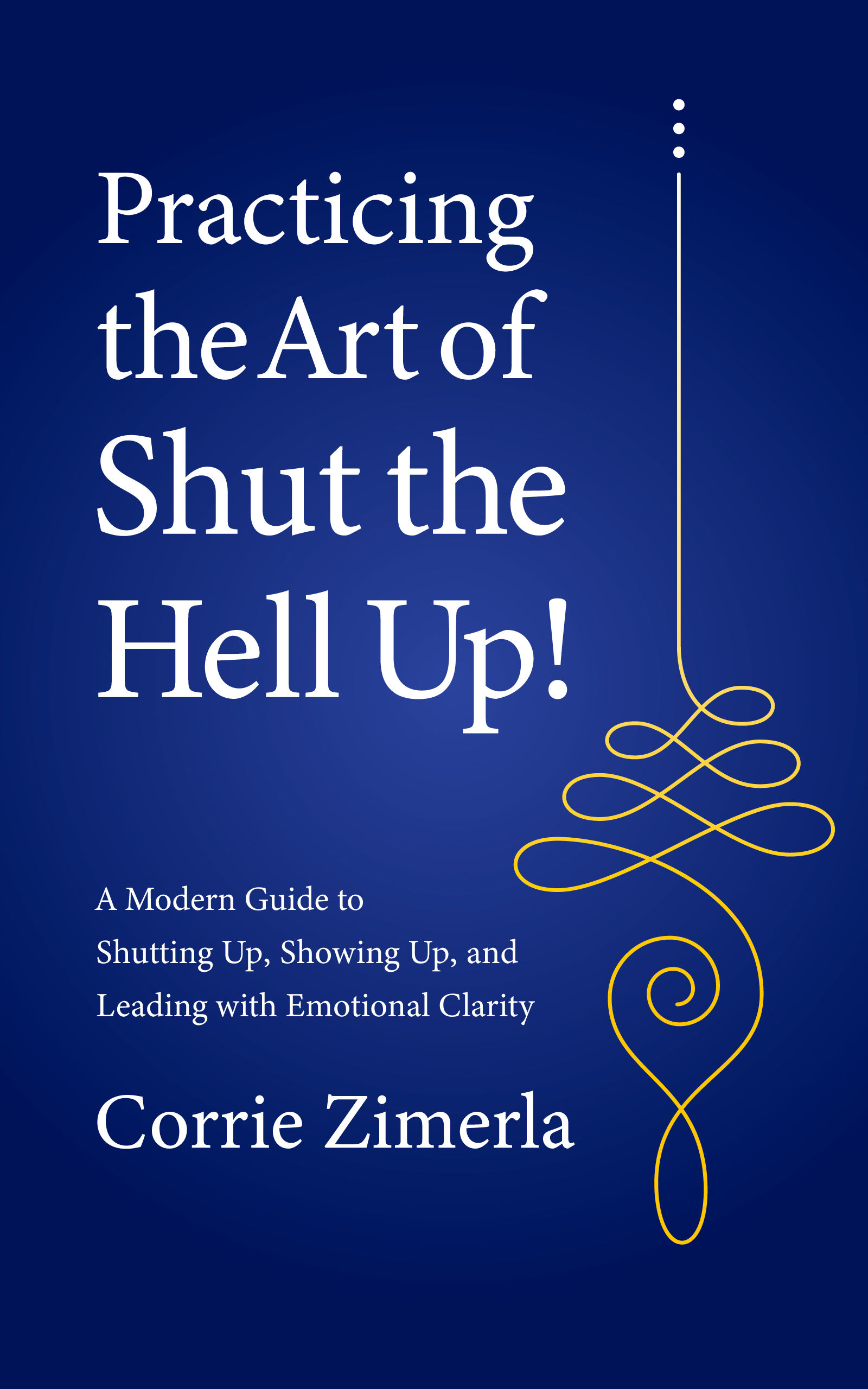 Practicing the Art of Shut the Hell Up!