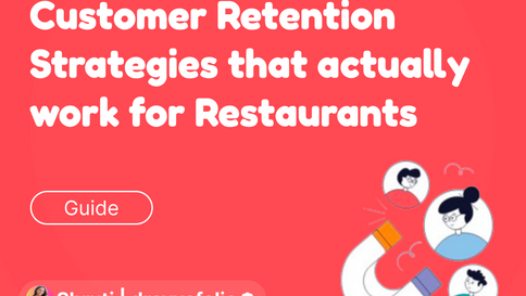 Customer Retention Strategies that actually work for Restaurants!!