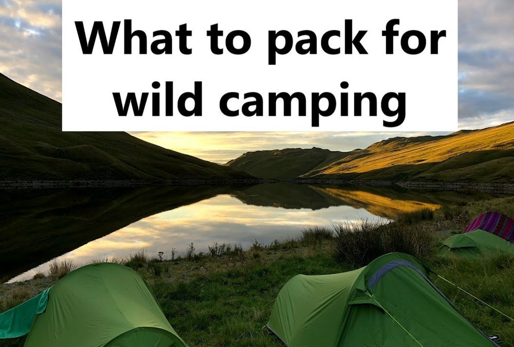 Wild Camping For Beginners What To Pack
