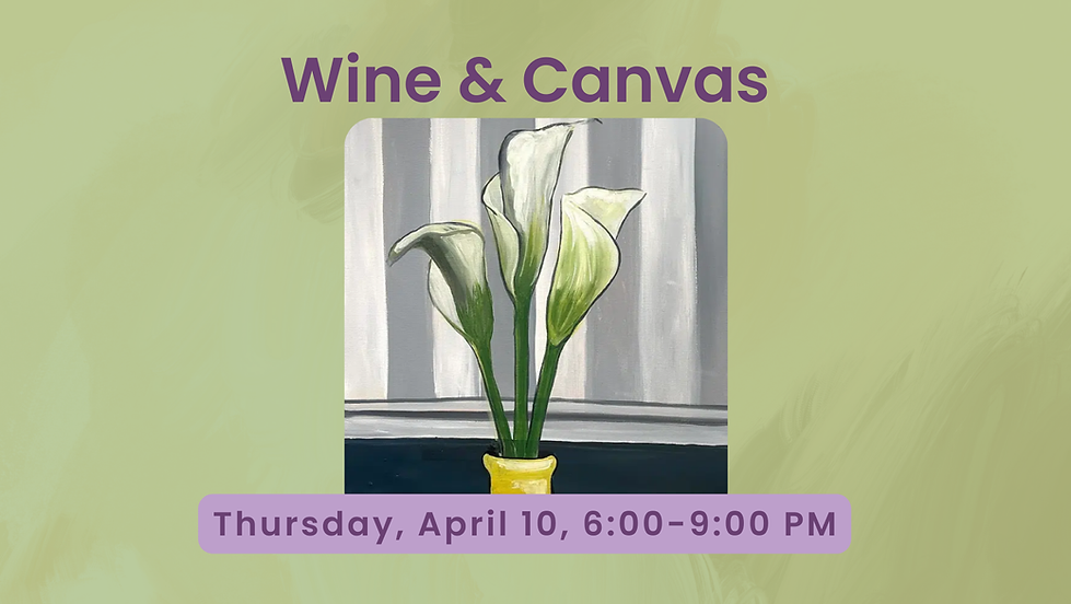 Wine & Canvas - Northside Pretty Paint – Calla Lillies