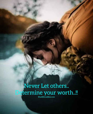 Never Let others..
Determine your worth..!!