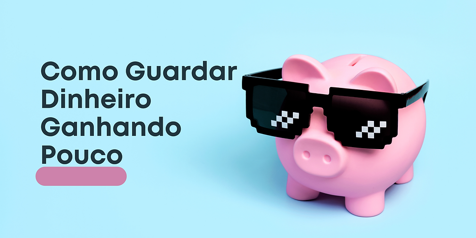 Guardar dinheiro. Aos poucos chegamos lá.