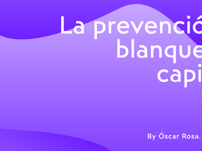 La Prevención de Blanqueo de Capitales. By Oscar Rosa