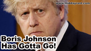 Midday Rant - Boris Johnson Has Gotta Go!