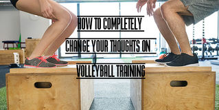 HOW TO COMPLETELY CHANGE YOUR THOUGHTS ON VOLLEYBALL TRAINING