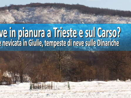 NEVE in pianura, a Trieste e sul Carso ? Forte nevicata in Giulie, tempeste di neve sulle Dinariche