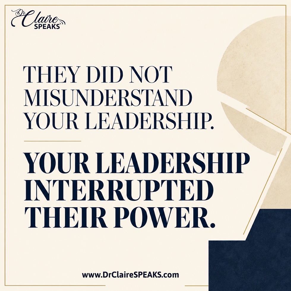 Your Leadership Interrupted Their Power.