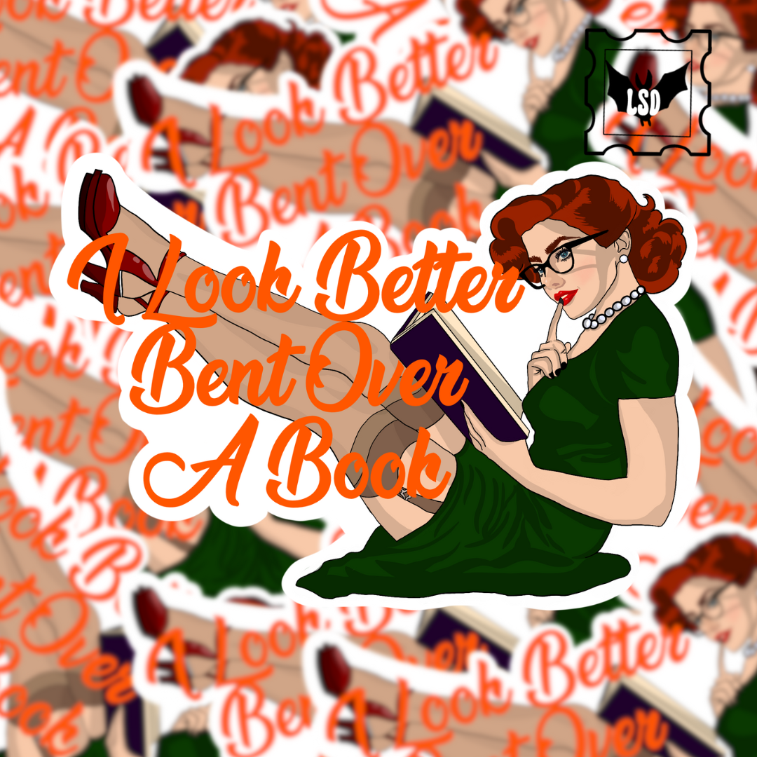 Book Lover I Look Better Bent Over