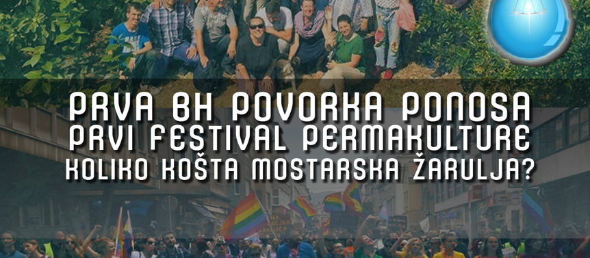 Drugo ime za slobodu #093 / Povorka ponosa / Festival permakulture / Koliko košta mostarska žarulja?