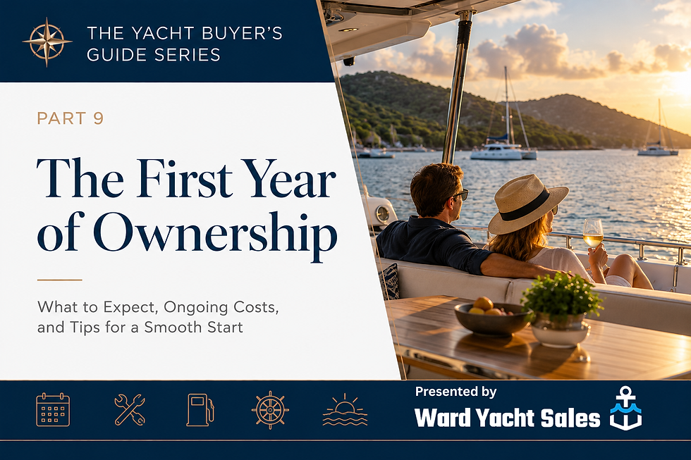The Yacht Buyer's Guide Series - Part 9: The First Year of Ownership by Ward Yacht Sales
