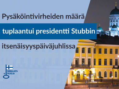 Pysäköintivirheiden määrä tuplaantui presidentti Stubbin itsenäisyyspäiväjuhlissa