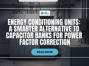 Energy Conditioning Units: A Smarter Alternative to Capacitor Banks for Power Factor Correction