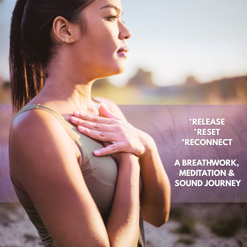 Release * Reset * Reconnect -A Breathwork, Meditation & Sound Journey