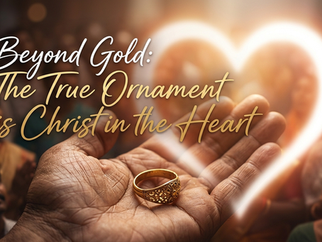Beyond Gold and Tradition: A Biblical Understanding of Adornment and Holiness