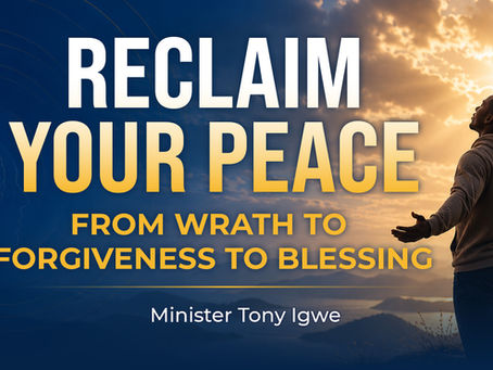 Reclaim Your Peace: Moving from Wrath to Forgiveness to Blessing