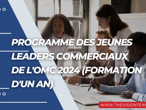 Programme des jeunes leaders commerciaux de l'OMC 2024 (formation d'un an)