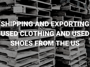 Shipping and Exporting Used Clothing and Used Shoes from the U.S.