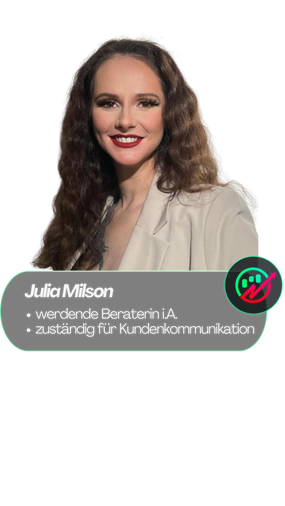 Werdende Beraterin i.A.
Betreut zuständig für Kundenkommunikation.