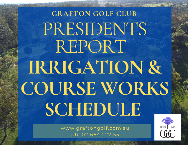 Presidents Report – Irrigation & Course Works Schedule for 2026