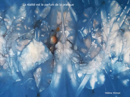 Le parfum de la pratique est la Réalité entière.