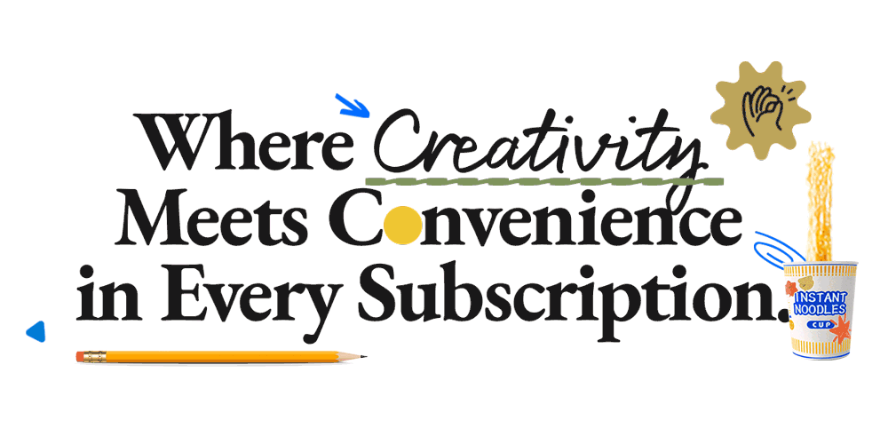Where Creativity Meets Convenience in Every Subscription