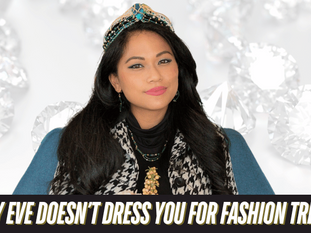 Why Eve Doesn’t Dress You for Fashion Trends