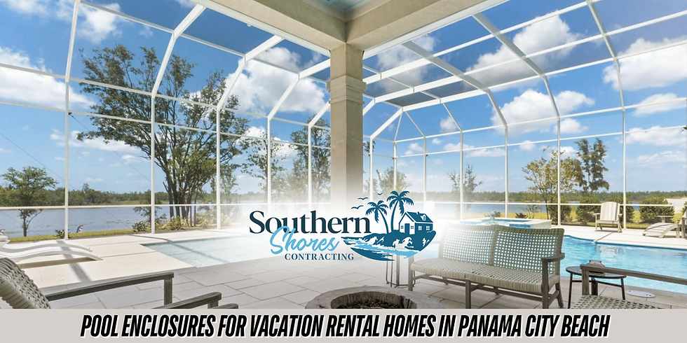 Southern Shores Contracting Builds Pool Enclosures for Vacation Rental Properties in Panama City Beach